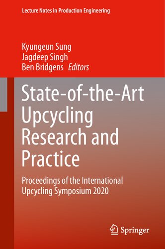 State-of-the-Art Upcycling Research and Practice: Proceedings of the International Upcycling Symposium 2020 (Lecture Notes in Production Engineering)