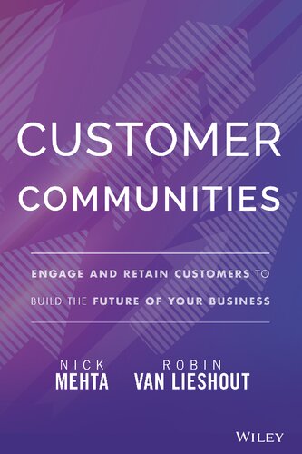 Customer Communities: Engage and Retain Customers to Build the future of your business