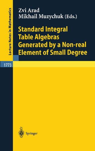 Standard Integral Table Algebras Generated by a Non-real Element of Small Degree (Lecture Notes in Mathematics, 1773)