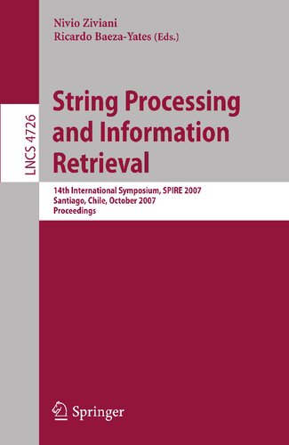 String Processing and Information Retrieval: 14th International Symposium, SPIRE 2007 Santiago, Chile, October 29-31, 2007 Proceedings (Lecture Notes in Computer Science, 4726)