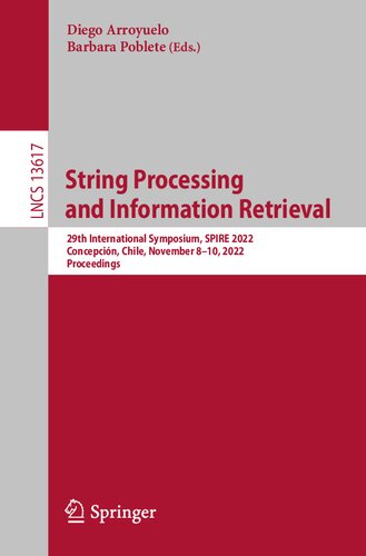 String Processing and Information Retrieval: 29th International Symposium, SPIRE 2022, Concepción, Chile, November 8–10, 2022, Proceedings (Lecture Notes in Computer Science)