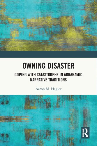 Owning Disaster : coping with catastrophe in Abrahamic narrative traditions