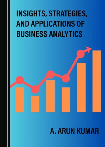 Insights, Strategies, and Applications of Business Analytics