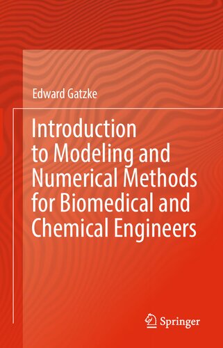 Introduction to Modeling and Numerical Methods for Biomedical and Chemical Engineers