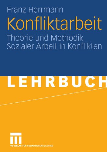 Konfliktarbeit: Theorie und Methodik Sozialer Arbeit in Konflikten