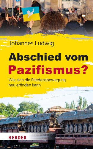 Abschied vom Pazifismus? Wie sich die Friedensbewegung neu erfinden kann