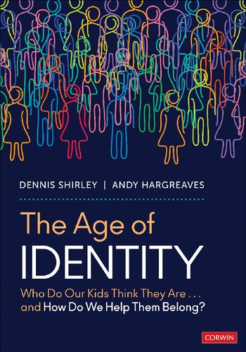 The Age of Identity: Who Do Our Kids Think They  Are . . . and How Do We Help  Them Belong?