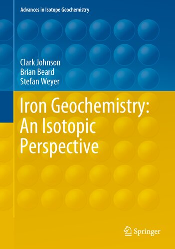 Iron Geochemistry: An Isotopic Perspective (Advances in Isotope Geochemistry)