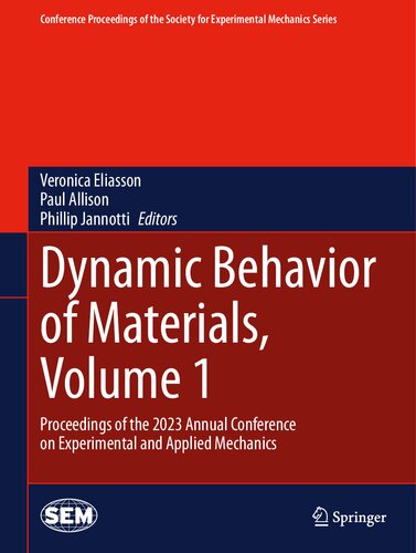 Dynamic Behavior of Materials, Volume 1: Proceedings of the 2023 Annual Conference on Experimental and Applied Mechanics (Conference Proceedings of the Society for Experimental Mechanics Series)