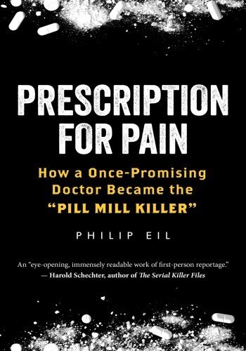 Prescription for Pain: How a Once-Promising Doctor Became the "Pill Mill Killer"