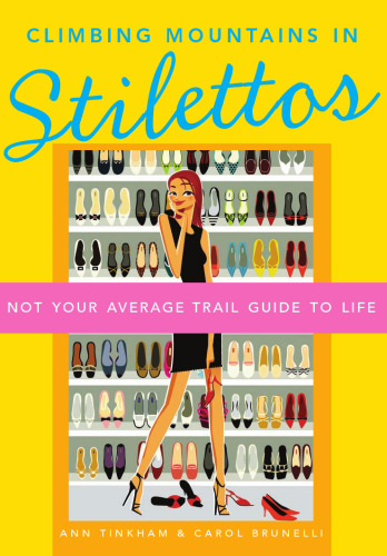 Climbing Mountains in Stilettos: Not Your Average Trail Guide to Life