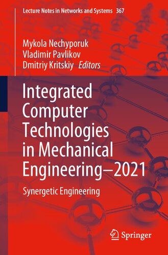 Integrated Computer Technologies in Mechanical Engineering - 2021: Synergetic Engineering (Lecture Notes in Networks and Systems, 367)