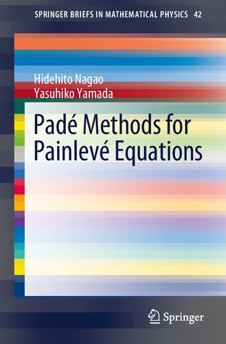 Padé Methods for Painlevé Equations (SpringerBriefs in Mathematical Physics)