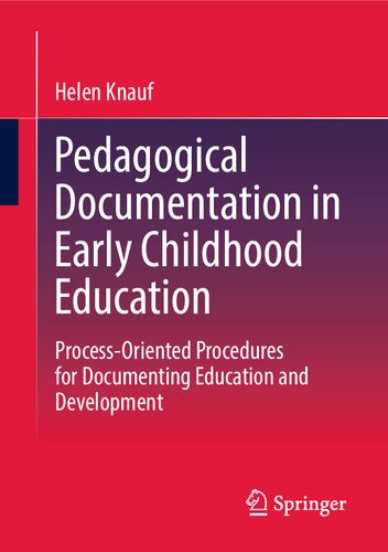 Pedagogical Documentation in Early Childhood Education: Process-Oriented Procedures for Documenting Education and Development