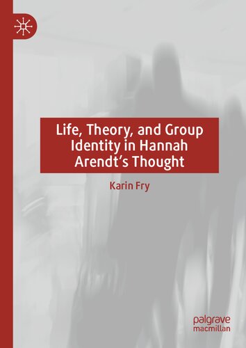 Life, Theory, and Group Identity in Hannah Arendt's Thought