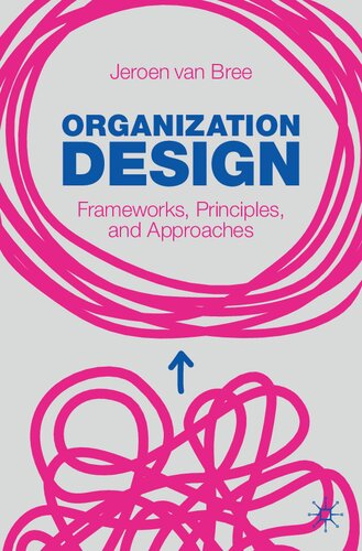 Organization Design: Frameworks, Principles, and Approaches