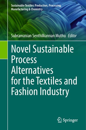Novel Sustainable Process Alternatives for the Textiles and Fashion Industry (Sustainable Textiles: Production, Processing, Manufacturing & Chemistry)