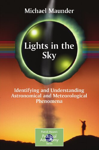 Lights in the Sky: Identifying and Understanding Astronomical and Meteorological Phenomena (The Patrick Moore Practical Astronomy Series)