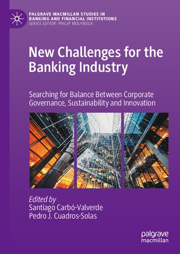 New Challenges for the Banking Industry: Searching for Balance Between Corporate Governance, Sustainability and Innovation (Palgrave Macmillan Studies in Banking and Financial Institutions)