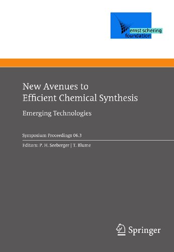 New Avenues to Efficient Chemical Synthesis: Emerging Technologies (Ernst Schering Foundation Symposium Proceedings, 2006/3)