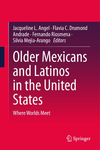 Older Mexicans and Latinos in the United States: Where Worlds Meet