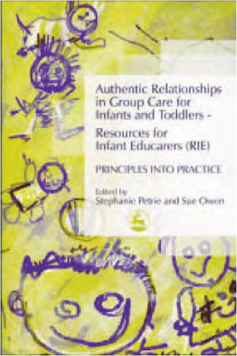 Authentic Relationships in Group Care for Infants and Toddlers-Resources for Infant Educarers (RIE) Principles into Practice