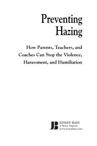 Preventing Hazing: How Parents, Teachers, and Coaches Can Stop the Violence, Harassment, and Humiliation