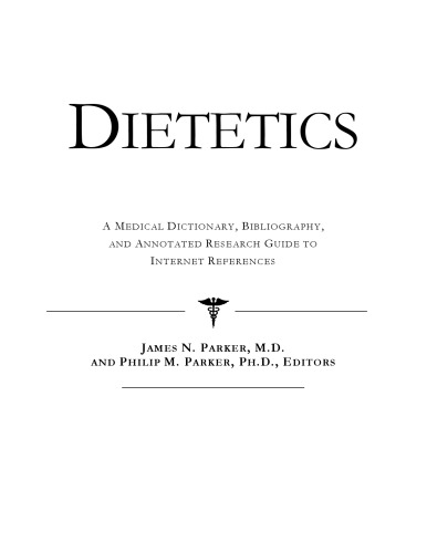 Dietetics - A Medical Dictionary, Bibliography, and Annotated Research Guide to Internet References