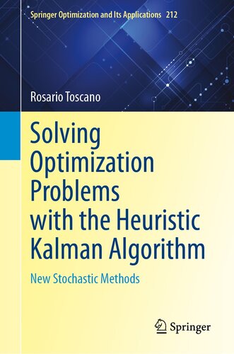 Solving Optimization Problems with the Heuristic Kalman Algorithm: New Stochastic Methods (Springer Optimization and Its Applications, 212)