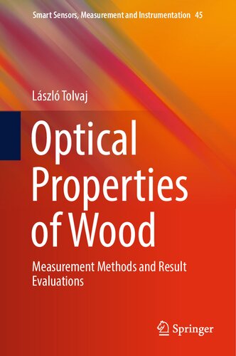 Optical Properties of Wood: Measurement Methods and Result Evaluations (Smart Sensors, Measurement and Instrumentation, 45)