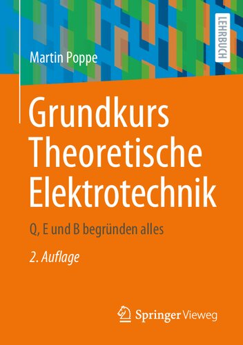 Grundkurs Theoretische Elektrotechnik: Q, E und B begründen alles (German Edition)