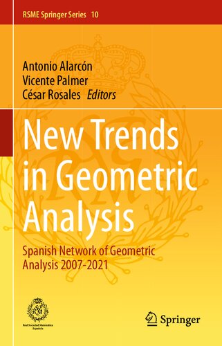 New Trends in Geometric Analysis: Spanish Network of Geometric Analysis 2007-2021 (RSME Springer Series, 10)