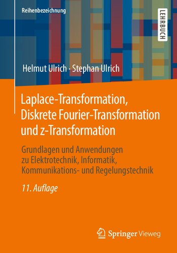 Laplace-Transformation, Diskrete Fourier-Transformation und z-Transformation: Grundlagen und Anwendungen zu Elektrotechnik, Informatik, Kommunikations- und Regelungstechnik (German Edition)