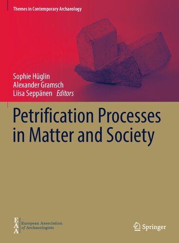 Petrification Processes in Matter and Society (Themes in Contemporary Archaeology)