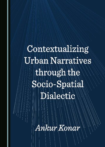 Contextualizing Urban Narratives through the Socio-Spatial Dialectic