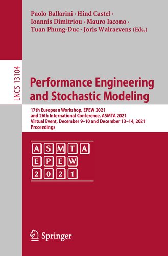 Performance Engineering and Stochastic Modeling: 17th European Workshop, EPEW 2021, and 26th International Conference, ASMTA 2021, Virtual Event, ... (Programming and Software Engineering)