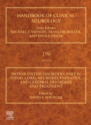 Motor System Disorders, Part II - Spinal Cord, Neurodegenerative, and Cerebral Disorders and Treatment (Volume 196) (Handbook of Clinical Neurology, Volume 196) (Oct 2, 2023)_(0323988172)_(Elsevier).pdf