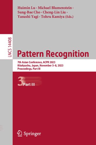 Pattern Recognition: 7th Asian Conference, ACPR 2023, Kitakyushu, Japan, November 5–8, 2023, Proceedings, Part III (Lecture Notes in Computer Science)