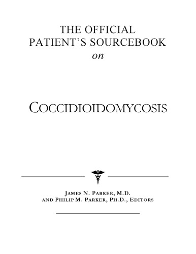 The Official Patient's Sourcebook on Coccidioidomycosis: A Revised and Updated Directory for the Internet Age