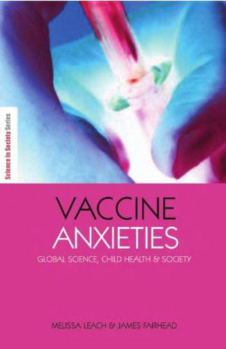 Vaccine Anxieties: Global Science, Child Health and Society (Science in Society Series)