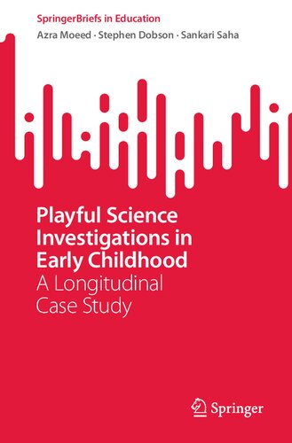 Playful Science Investigations in Early Childhood: A Longitudinal Case Study (SpringerBriefs in Education)