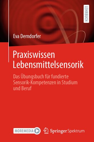 Praxiswissen Lebensmittelsensorik: Das Übungsbuch für fundierte Sensorik-Kompetenzen in Studium und Beruf (German Edition)