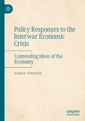 Policy Responses to the Interwar Economic Crisis: Contending Ideas of the Economy