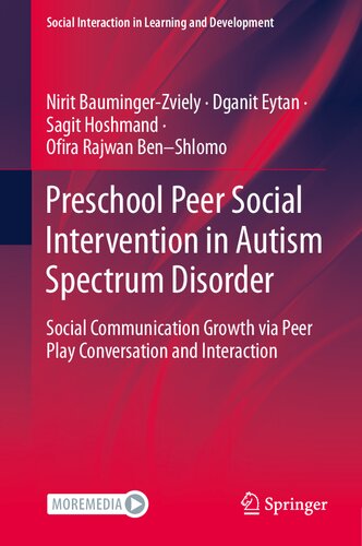 Preschool Peer Social Intervention in Autism Spectrum Disorder: Social Communication Growth via Peer Play Conversation and Interaction (Social Interaction in Learning and Development)