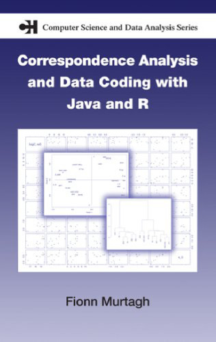 Correspondence Analysis and Data Coding with Java and R (Chapman & Hall Computer Science and Data Analysis)