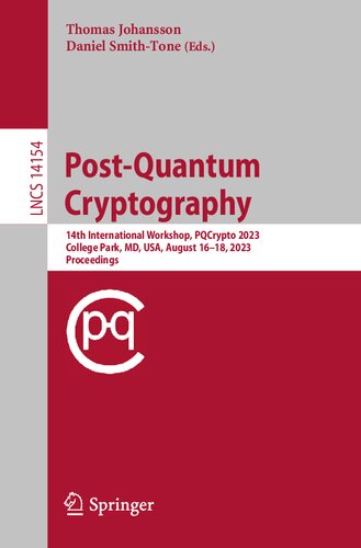 Post-Quantum Cryptography: 14th International Workshop, PQCrypto 2023, College Park, MD, USA, August 16–18, 2023, Proceedings (Lecture Notes in Computer Science)