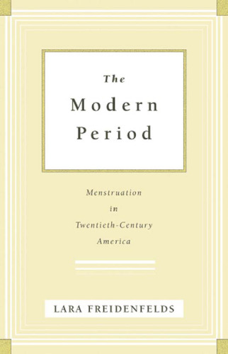 The Modern Period: Menstruation in Twentieth-Century America