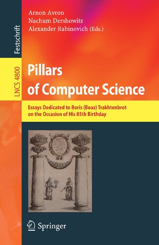 Pillars of Computer Science: Essays Dedicated to Boris (Boaz) Trakhtenbrot on the Occasion of His 85th Birthday (Lecture Notes in Computer Science, 4800)