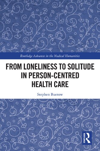 From Loneliness to Solitude in Person-centred Health Care (Routledge Advances in the Medical Humanities)