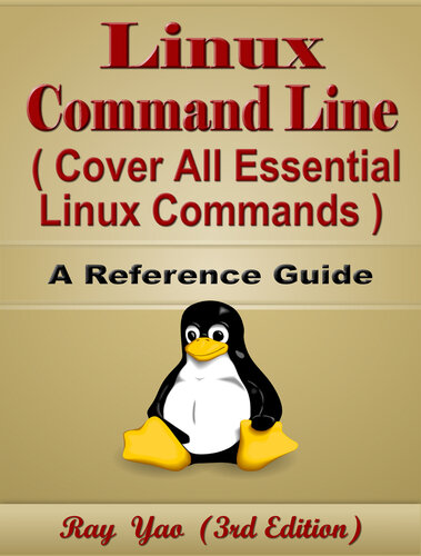 Linux Command Line, Cover All Essential Linux Commands, A Reference Guide (3rd Edition): Linux Book and Linux Kernel